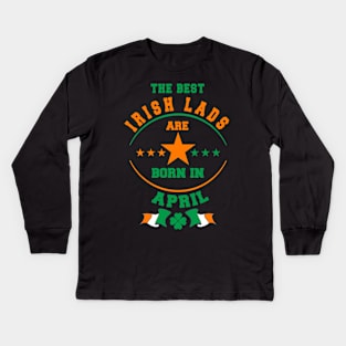 The Best Irish Lads Are Born In April Shamrock T-Shirt Kids Long Sleeve T-Shirt